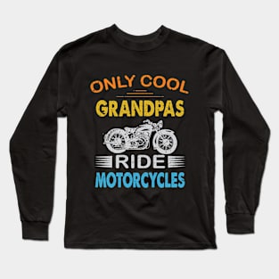 only cool grandpas ride motorcycles Long Sleeve T-Shirt